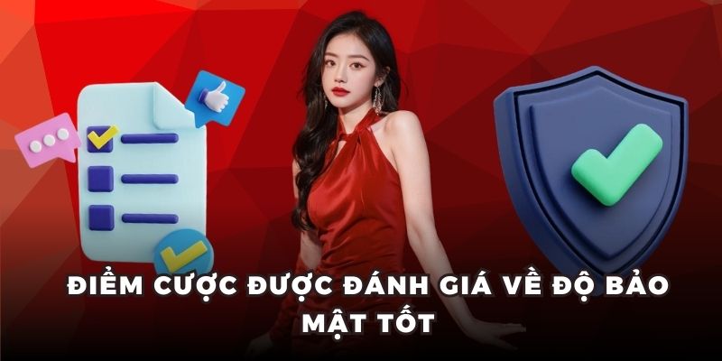 Điểm cược được đánh giá về độ bảo mật tốt